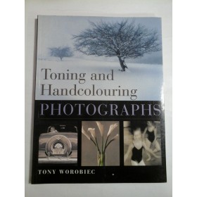 TONING AND HANDCOLOURING PHOTOGRAPHS - TONY WOROBIEC